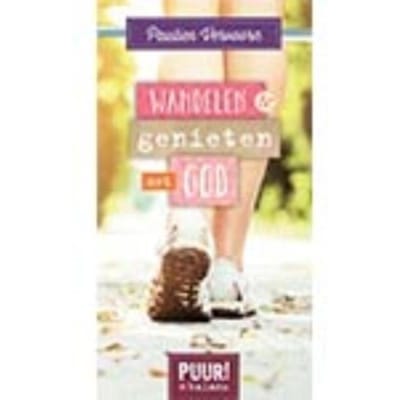 Wandelen & Genieten Met God - Puur! In Balans - Paulien Vervoorn