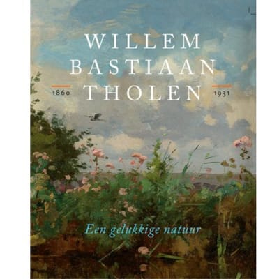 Willem Bastiaan Tholen - Een Gelukkige Natuur - Marieke Jooren