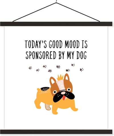 Posterhanger incl. Poster 60x60 cm - Schoolplaat - Huisdieren - Quotes - Hond - Spreuken - Today's good mood is sponsored by my dog - Textielposter - Zwarte latten