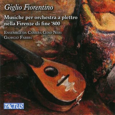 Ensemble Da Camera Gino Neri, Giorgio Fabbri - Giglio Fiorentino: Musiche Per Orchestra A Plettro Nell Frenze Di Fine '800 (CD)
