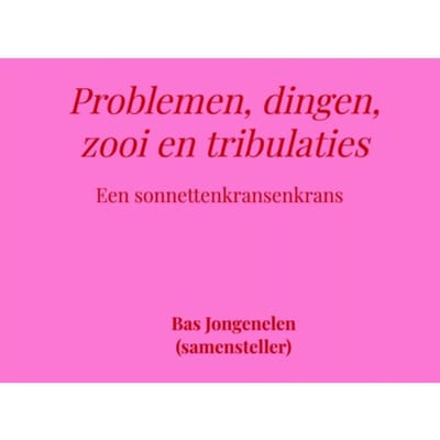 Problemen, Dingen, Zooi En Tribulaties - Bas Jongenelen