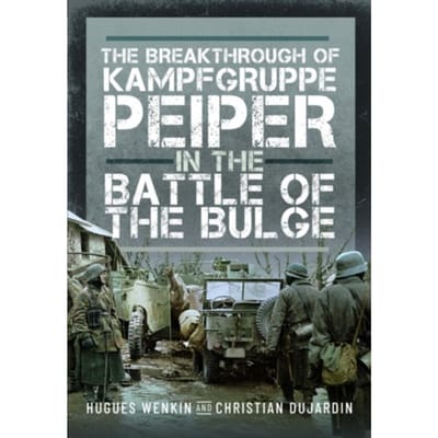 The Breakthrough Of Kampfgruppe Peiper In The Battle Of The Bulge - Christian Dujardin