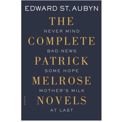 Complete Patrick Melrose Novels - EDWARD ST. AUBYN
