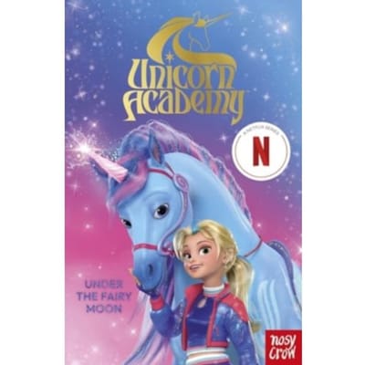 Unicorn Academy: Under The Fairy Moon - Unicorn Academy: Tv Tie-In Titles - Nosy Crow Ltd