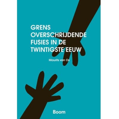 Grensoverschrijdendev Fusies In De Twintigste Eeuw - M. van Os