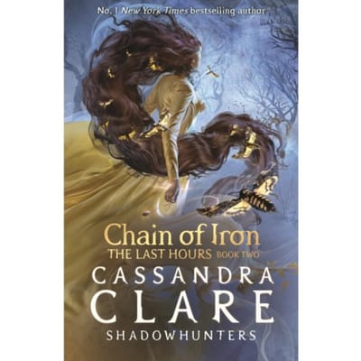 The Last Hours: Chain Of Iron - The Last Hours - Cassandra Clare