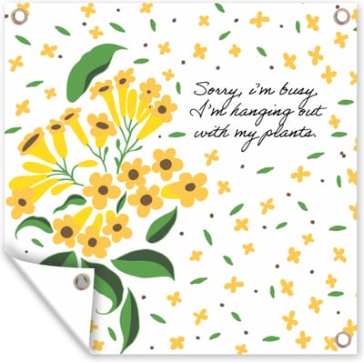Tuinposters Quotes - Spreuken - Sorry I'm busy I'm hanging out with my plants - 50x50 cm - Tuindoek