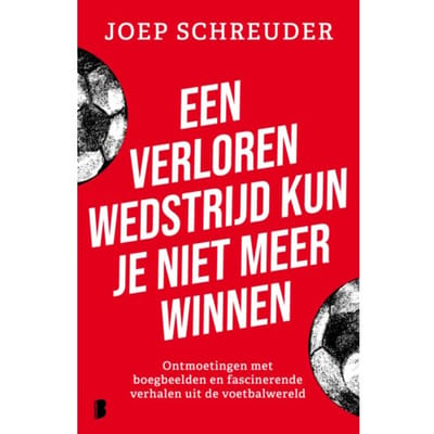 Een Verloren Wedstrijd Kun Je Niet Meer Winnen - Joep Schreuder