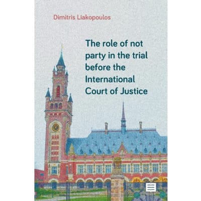 The Role Of Not Party In The Trial Before The International Court Of Justice - Dimitris Liakopoulos