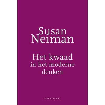 Het Kwaad In Het Moderne Denken - Susan Neiman