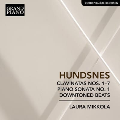 Laura Mikkola - Hundsnes: Clavinatas Nos. 1-7 | Piano Sonata No. 1 | Downtoned Beats (CD)