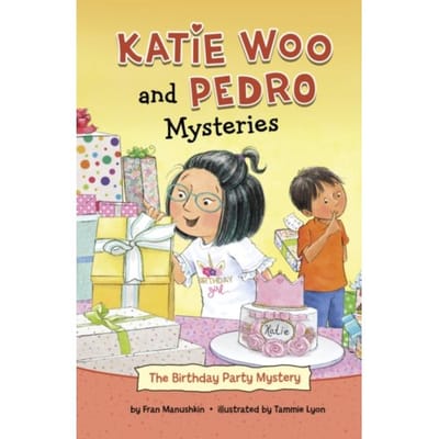 The Birthday Party Mystery - Katie Woo And Pedro Mysteries - Fran Manushkin