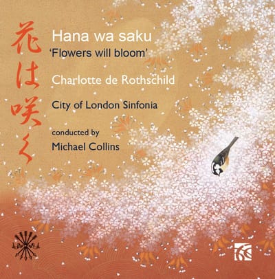 Charlotte de Rothschild, City Of London Sinfonia, Michael Collins - Hana Wa Saku - 'Flowers Will Bloom' (CD)