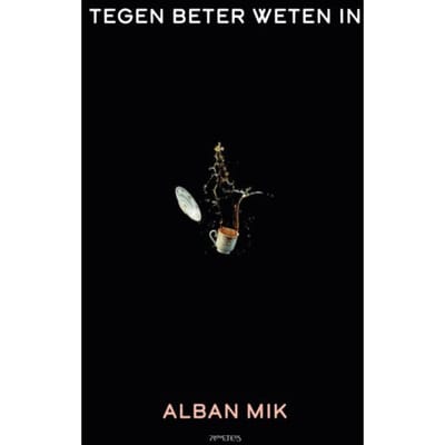 Tegen Beter Weten In - Alban Mik