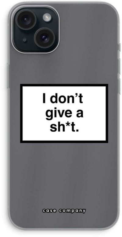 Case Company® - Hoesje geschikt voor iPhone 15 Plus hoesje - Don't give a shit - Soft Cover Telefoonhoesje - Bescherming aan alle Kanten en Schermrand