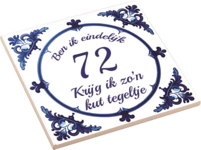 Spreuktegel | Ben Ik Eindelijk 72 Jaar Krijg Ik Zo'n Kut Tegeltje | Kuttegel | Cadeau Verjaardag