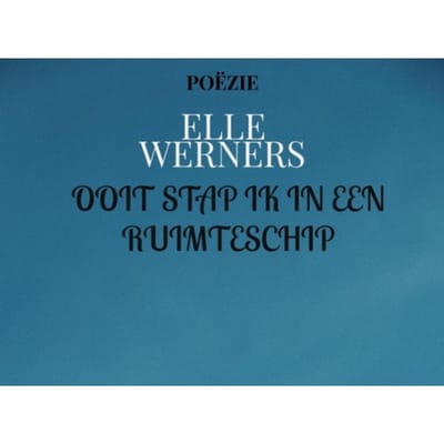 Ooit Stap Ik In Een Ruimteschip - Elle Werners