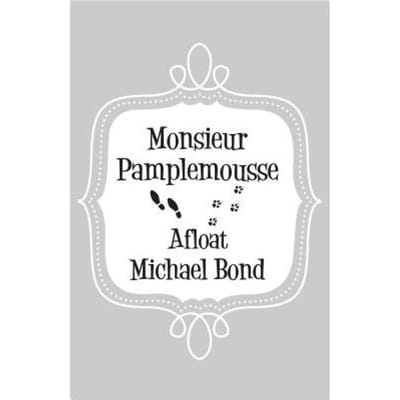 Monsieur Pamplemousse Afloat - Michael Bond