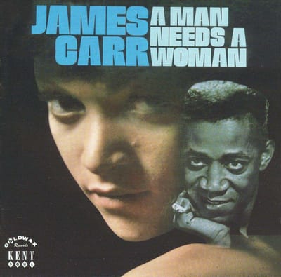 A Man Needs A Woman - James Carr