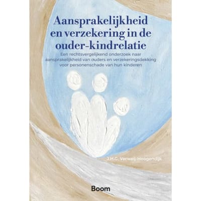 Aansprakelijkheid En Verzekering In De Ouder-Kindrelatie - J.H.G. Verweij-Hoogendijk