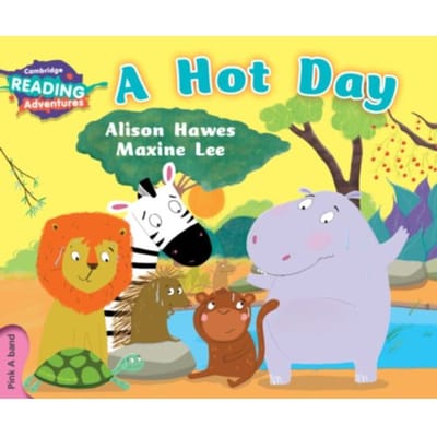 Cambridge Reading Adventures A Hot Day Pink A Band - Cambridge Reading Adventures - Alison Hawes