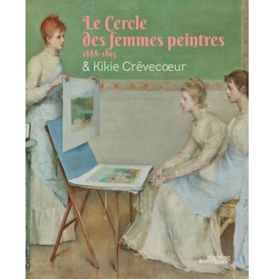 Le Cercle Des Femmes Peintres Ft Kikie Crèvecœur