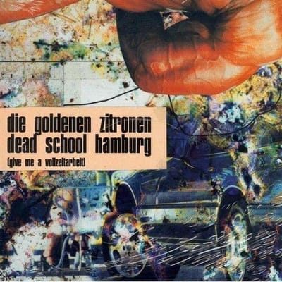 Die Goldenen Zitronen - Dead School Hamburg (Give Me A Vollzeitarbeit) (2 LP)