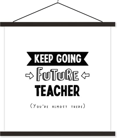 Posterhanger incl. Poster 60x60 cm - Schoolplaat - Quotes - Docent - Leraar - Onderwijs - Student - Textielposter - Zwarte latten
