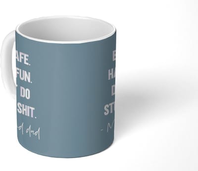 Mok - Koffiemok - Kinderen - Quotes - Mama - Be safe have fun. Don't do stupid shit - Mom and dad - Mokken - 350 ML - Beker - Koffiemokken - Theemok - Mok met tekst