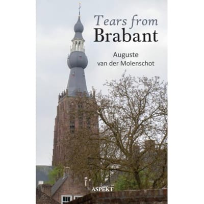 Tears From Brabant - Auguste van der Molenschot