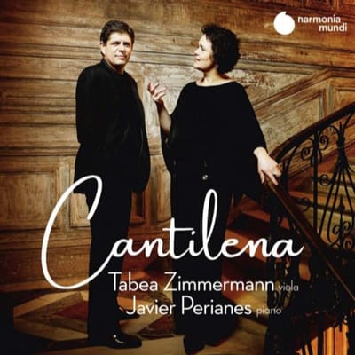 Tabea Zimmermann & Javier Perianes - Cantilena (CD)