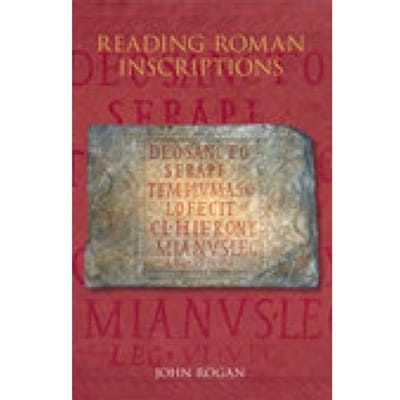 Reading Roman Inscriptions - John Rogan