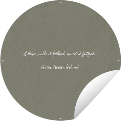 Tuincirkel Spreuken - Gisteren wilde ik fastfood - Fastfood lover - Quotes - 60x60 cm - Ronde Tuinposter - Buiten