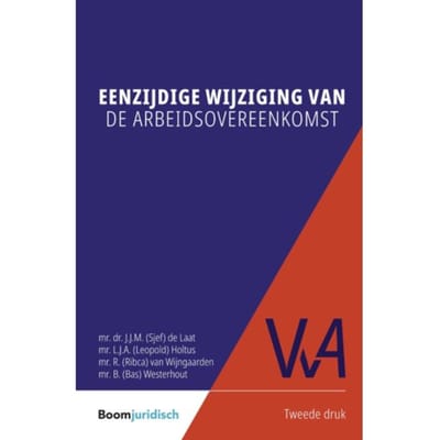 Eenzijdige Wijziging Van De Arbeidsovereenkomst - Vereniging Voor Arbeidsrecht (Vva) - Sjef de Laat