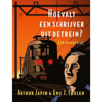Hoe Valt Een Schrijver Uit De Trein? - Arthur Japin