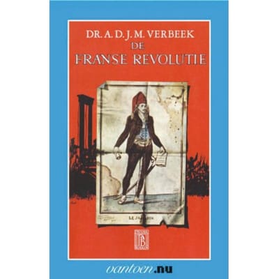 Franse Revolutie - Vantoen.Nu - A.D.J.M. Verbeek