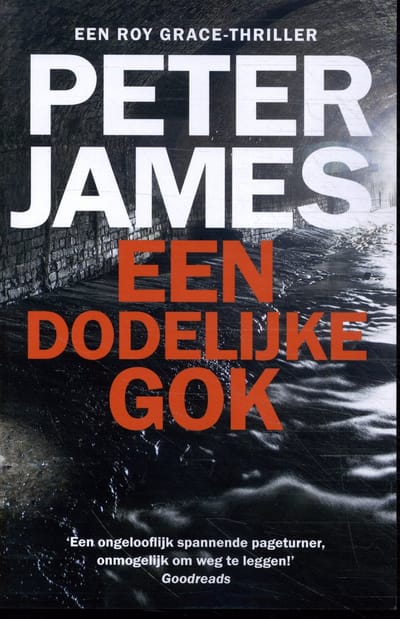 Een Dodelijke Gok - Roy Grace - Peter James