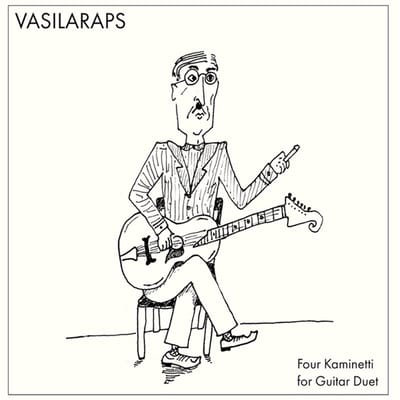 Giannis Arapis & Themis Vasiliou - Vasilaraps: Four Kaminetti For Guitar Duet