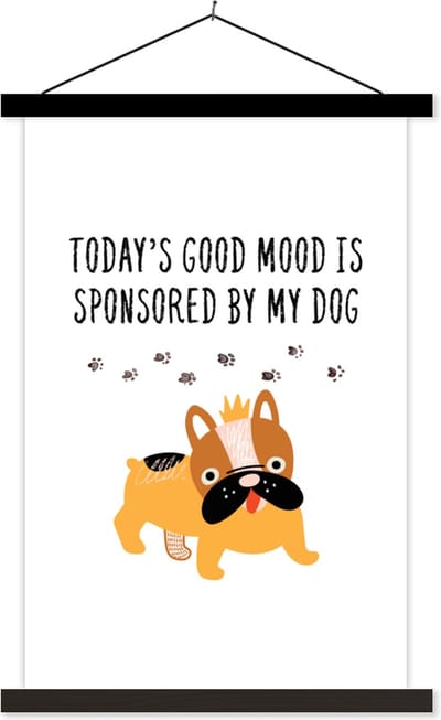 Posterhanger incl. Poster 40x60 cm - Schoolplaat - Quotes - Honden - Today's good mood is sponsored by my dog - Spreuken - Textielposter - Zwarte latten