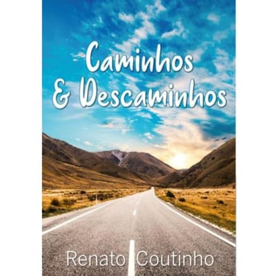 Caminhos & Descaminhos - Renato Coutinho