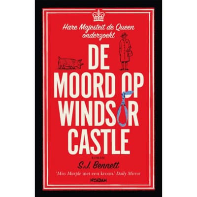De Moord Op Windsor Castle - Hare Majesteit De Queen Onderzoekt - SJ Bennett