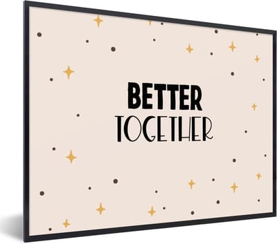 Fotolijst incl. Poster - Vriendje - Vriendin - Relatie - Better together - Quotes - Spreuken - 40x30 cm - Posterlijst