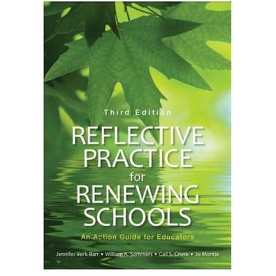 Reflective Practice For Renewing Schools: An Action Guide For Educators - York-Barr