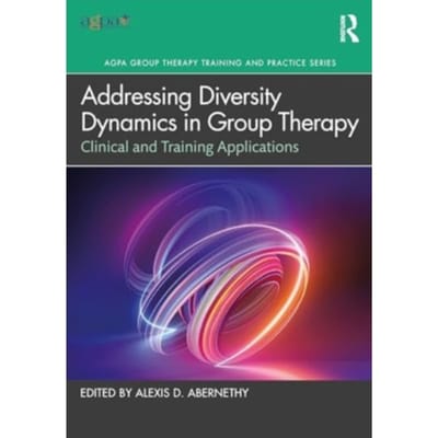 Addressing Diversity Dynamics In Group Therapy - Agpa Group Therapy Training And Practice Series