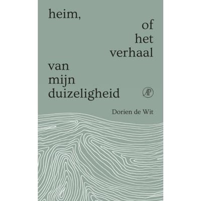 Heim, Of Het Verhaal Van Mijn Duizeligheid - Dorien de Wit