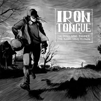 Iron Tongue - The Dogs Have Barked, The Birds Have Flown (CD)