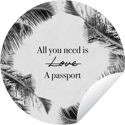 Tuincirkel Spreuken - Quotes - All you need is a passport - Paspoort - 60x60 cm - Ronde Tuinposter - Buiten