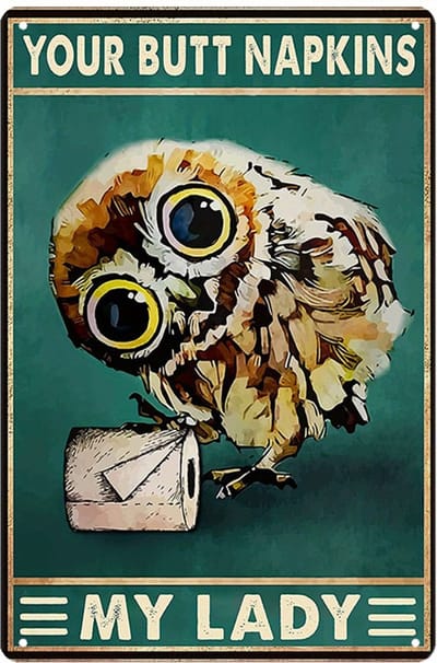 Nivard Your Butt Napkins My Lady - Are You Pooping Uil - Have A Nice Poop - Poster - Grappige Poster - 20x30cm