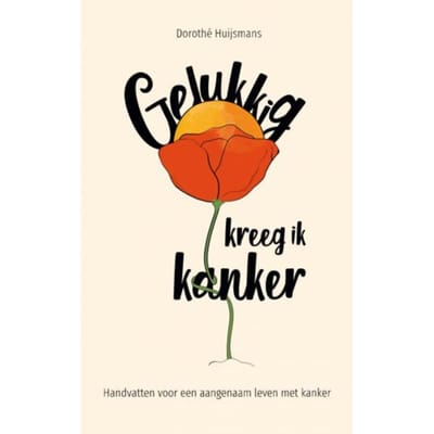Gelukkig Kreeg Ik Kanker - Dorothe Huijsmans