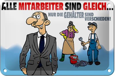 Blechschild Spruch 18x12cm alle Mitarbeiter gleich Gehälter